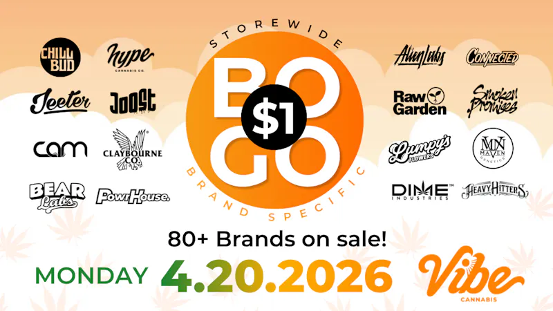 Vibe Cannabis | Sacramento Dispensary ENTIRE STORE BOGO $1 - Shop Vibin' 420 Deals!
