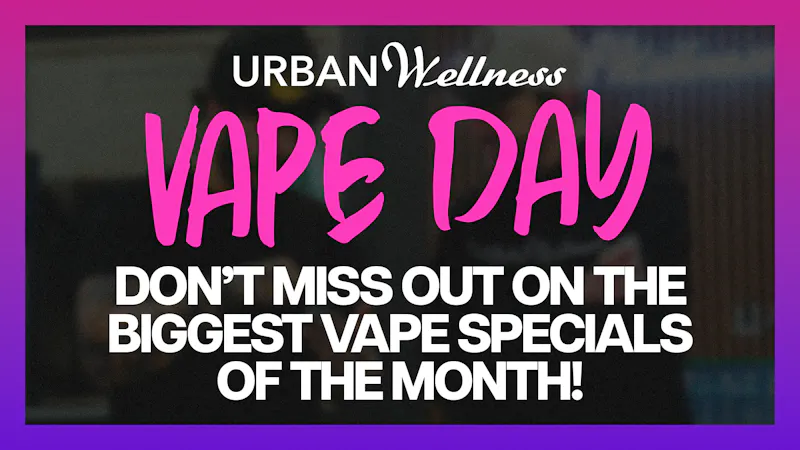 Urban Wellness - Sunland Park Vape Day - All Vapes on Sale!