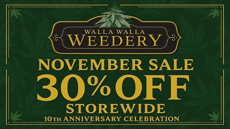 Walla Walla Weedery 30% OFF STOREWIDE!