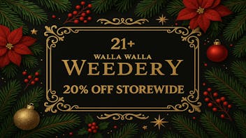 Walla Walla Weedery 20% OFF STOREWIDE!