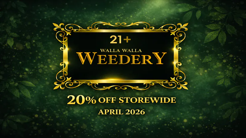 Walla Walla Weedery 20% OFF STOREWIDE!