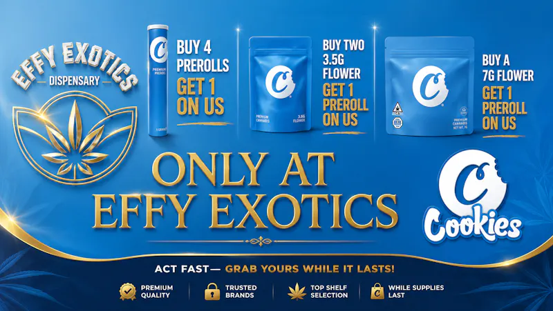 Effy Exotics Dispensary & New 24hr Drive-Thru New Cookies Sale