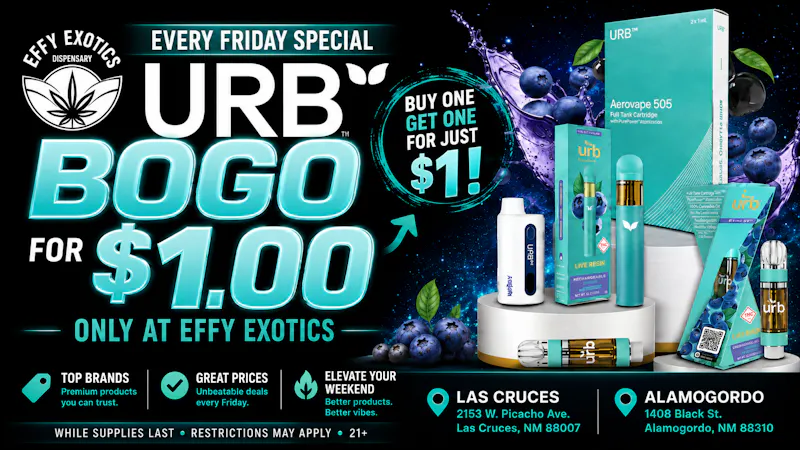 Effy Exotics - Alamogordo URB BOGO FOR $1