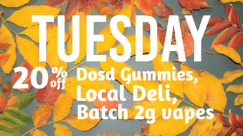 Verts Neighborhood Dispensary – Pacific Tues 20% off BATCH 2 g vapes, DOSD and LOCAL Deli