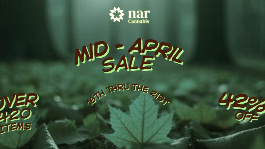 Nar Cannabis - Columbus Mid-April Blowout! 42% Off! 420+ Items!