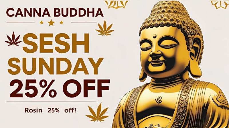 Canna Buddha of Hobbs - Drive Thru Sesh Sunday - Rosin 25% OFF