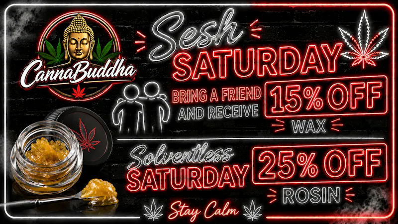 Canna Buddha of Hobbs - Drive Thru Sesh Saturday - Wax 15% OFF and rosin 25% OFF