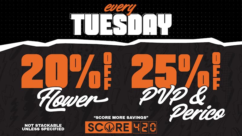 Score 420 Farmington TUESDAY: 20% off Flower + 5% off PVP & Perico