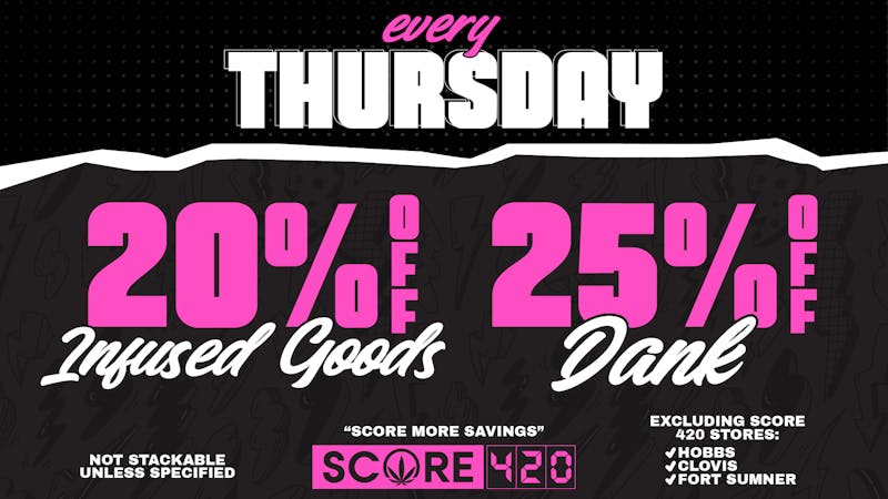 Score 420 Sunland Park THURSDAY: 20% off Infused products + 5% off Dank