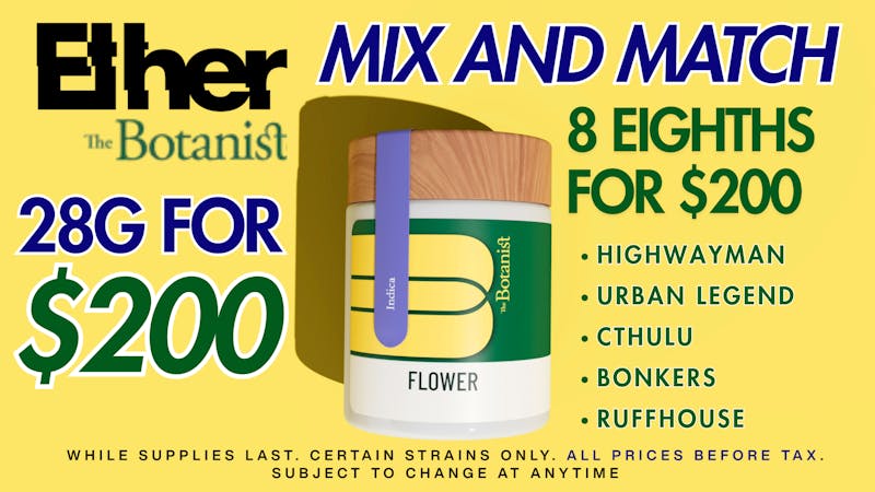 Ether BOTANIST $200 OUNCE - MIX & MATCH STRAINS