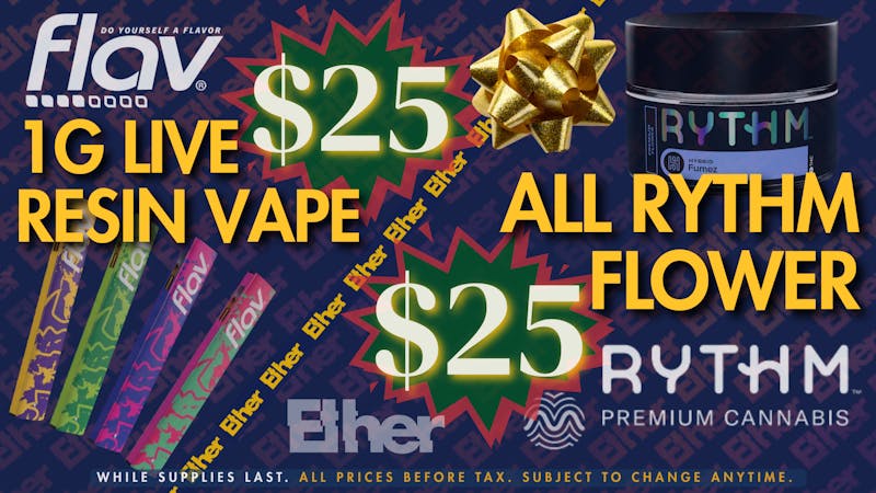 Ether FLAV 1G VAPES - $25 | RYTHM 3.5G FLOWER - $25