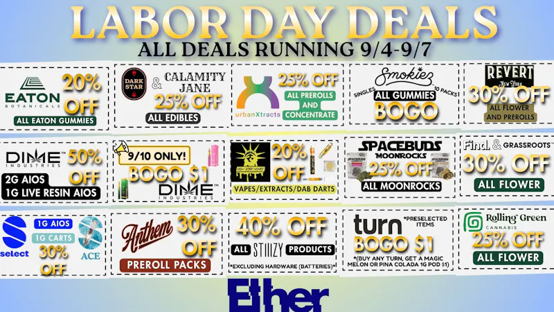 Ether LABOR DAY WEEKEND DEALS! SMOKIEZ & TURN BOGO &MORE