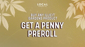 Local Cannabis Company Illicit Penny Pre-roll with ANY Illicit purchase