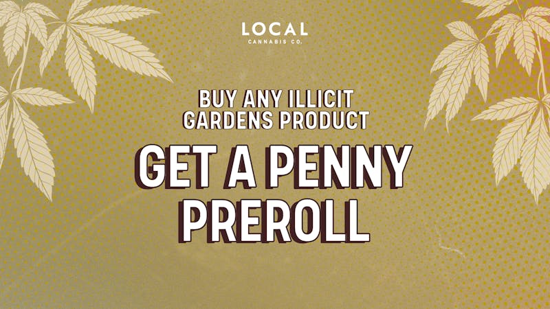 Local Cannabis Company Illicit Penny Pre-roll with ANY Illicit purchase