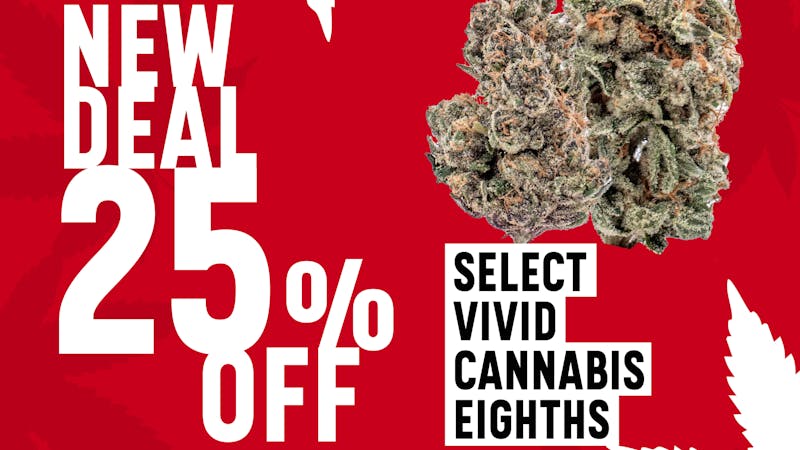 Local Cannabis Company 25% off select Vivid Cannabis eighths