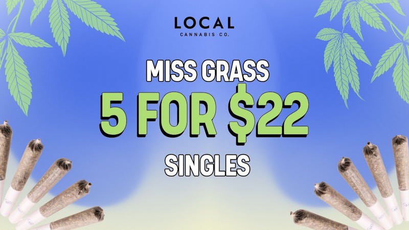 Local Cannabis Company Miss Grass 5 for $22 singles