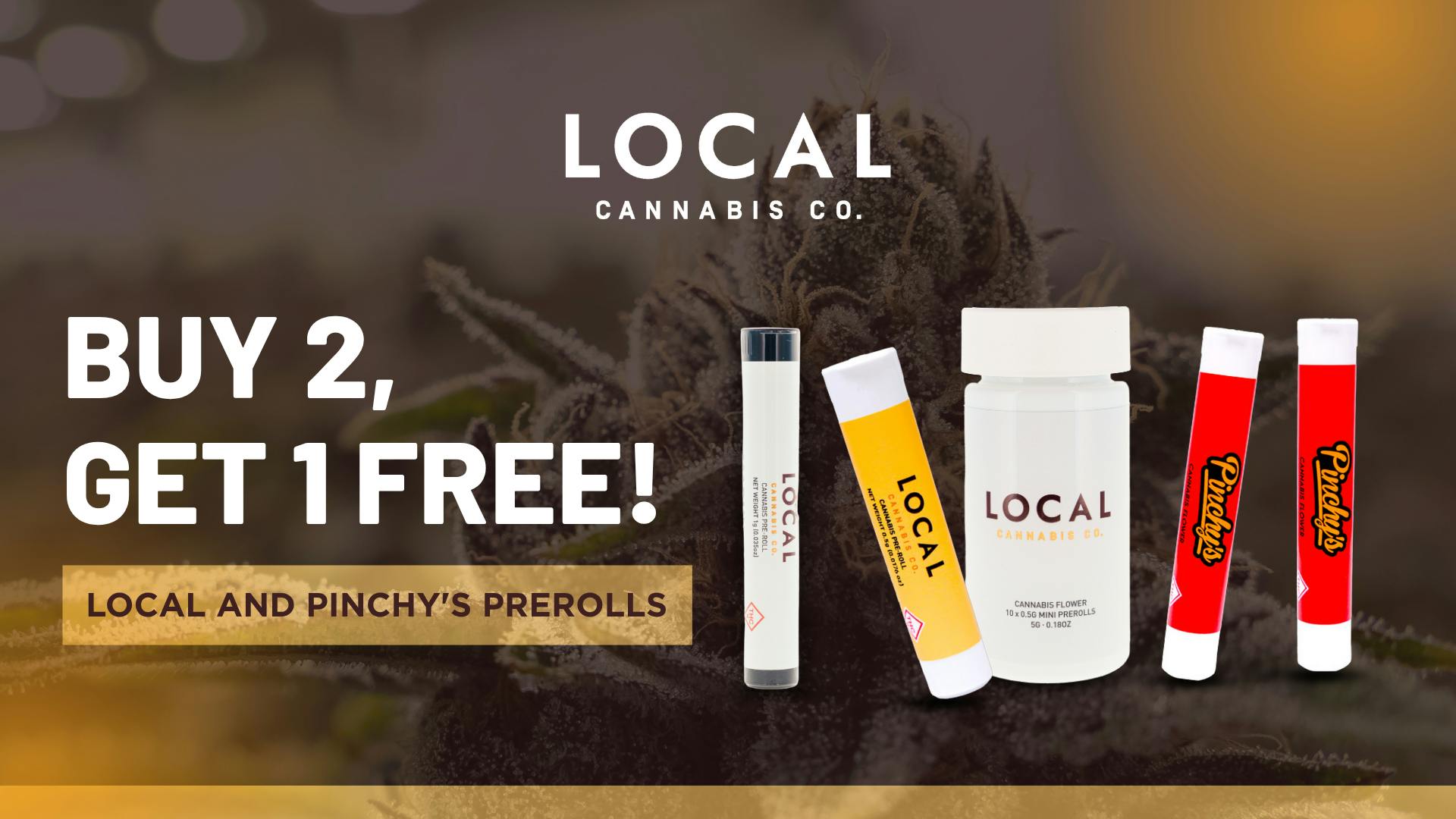 Local Cannabis Company B2g1 Pinchys & Local Pre-rolls