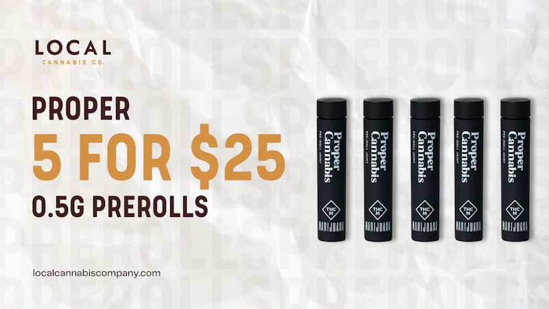 Local Cannabis Company 5 Proper pre-rolls for $25