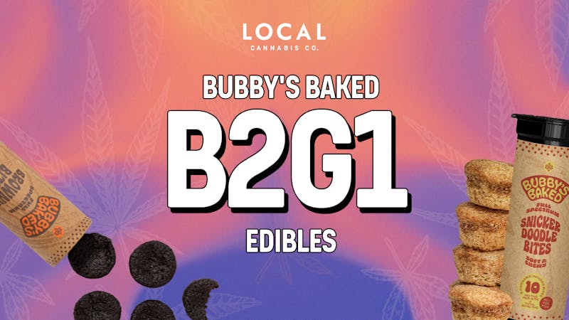 Local Cannabis Company B2G1 Bubby's Baked edibles