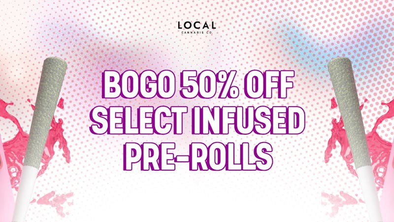 Local Cannabis Company BOGO 50% select Infused pre-rolls + packs