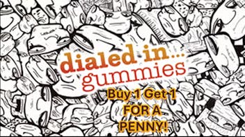 Local Cannabis Company Dialed In Gummies BOGO Deal