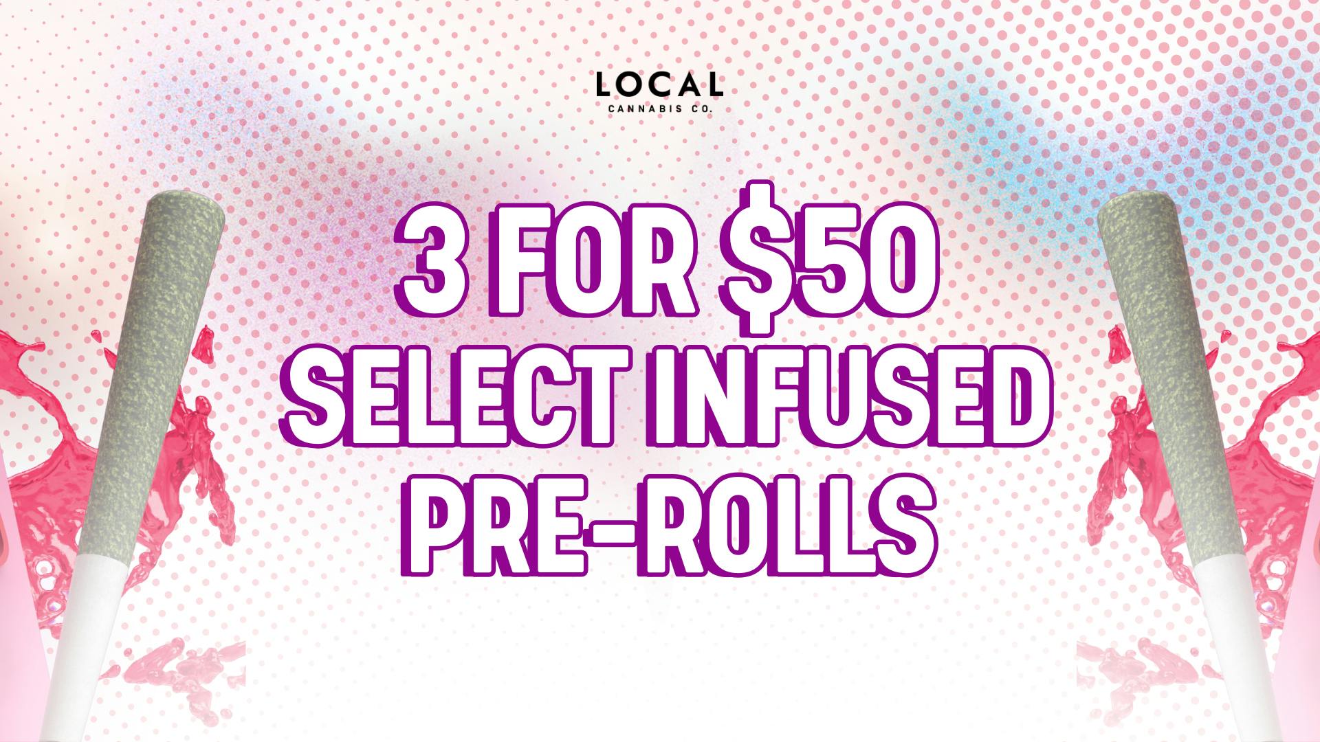 Local Cannabis Company 3 for $50 Infused pre-rolls