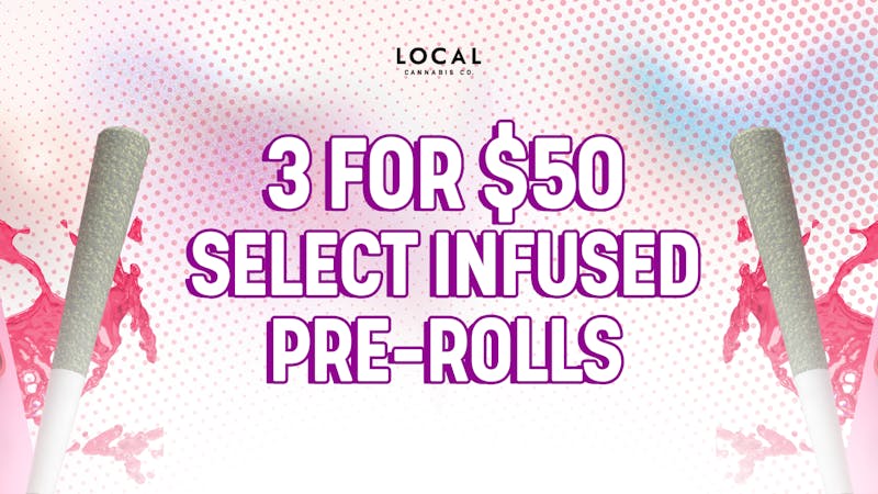 Local Cannabis Company 3 for $50 Infused pre-rolls