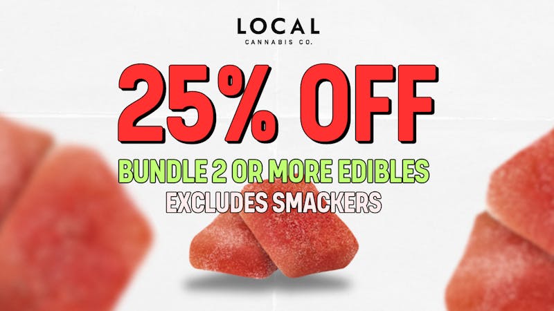 Local Cannabis Company 25% off 2 or more edibles!