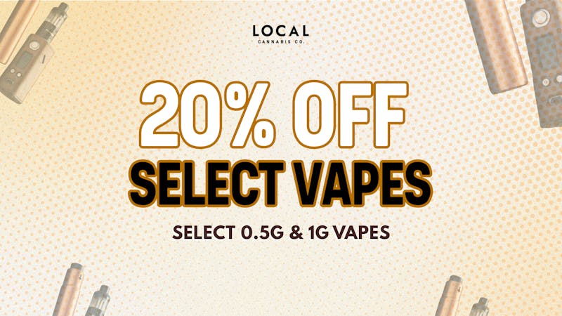 Local Cannabis Company 20% OFF Select Vapes