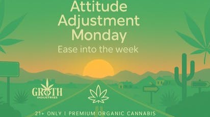 Groth Industries ATTITUDE ADJUSTMENT MONDAY BOGO 35% OFF ALL !!