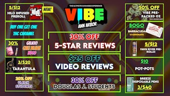 Vibe Ann Arbor NOW OPEN! 2/$35 OZs. $1 Edibles. You Know The Drill.