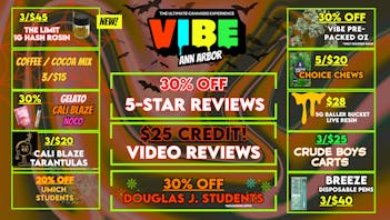 Vibe Ann Arbor NOW OPEN! $1 Edibles, $5 Carts, $15 Rosins. Oh My.
