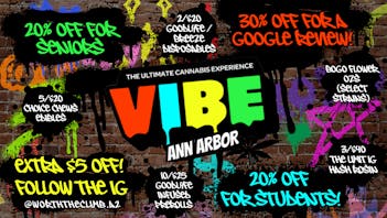 Vibe Ann Arbor NOW OPEN! FREE OZ 1ST 50!! BOGO FLOWER!! 2/$20 BREEZE!!