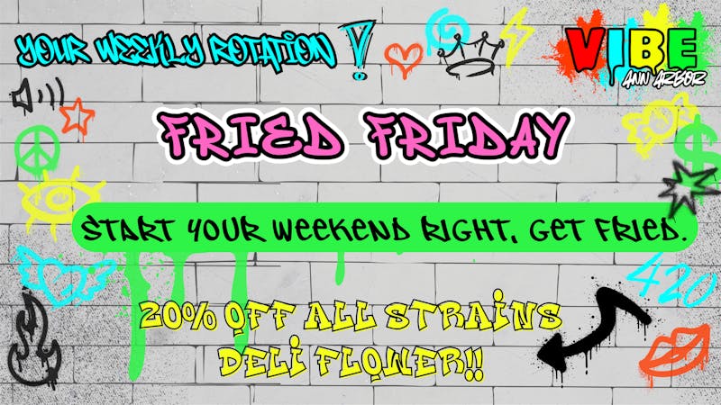 Vibe Ann Arbor 20% OFF BULK FLOWER ALL STRAINS!! EVERY FRIED-DAY