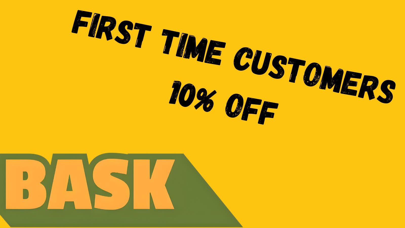 Bask First Time Customer Discount