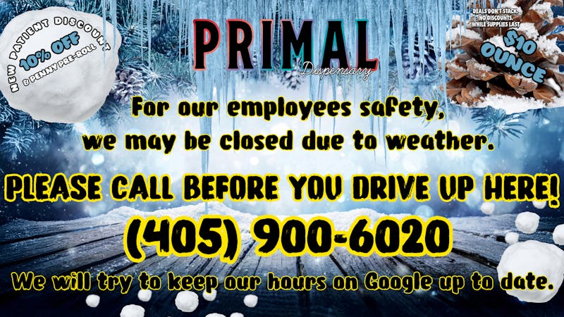 Primal Dispensary Winter Storm Update!