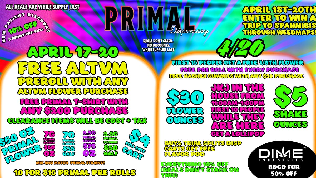 Primal Dispensary IT'S 420 WEEKEND!!