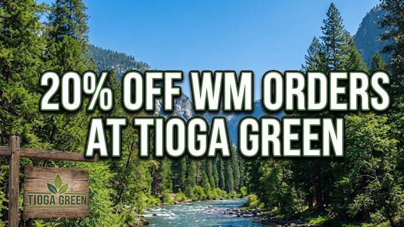 Tioga Green 20% OFF!!! WM ORDERS AT TIOGA GREEN!!