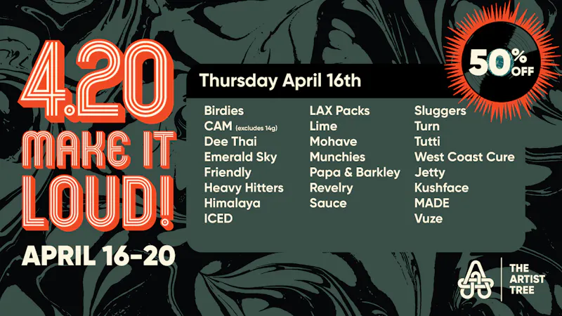The Artist Tree - Dixon It's 420 - Make It Loud! April 16 - April 20