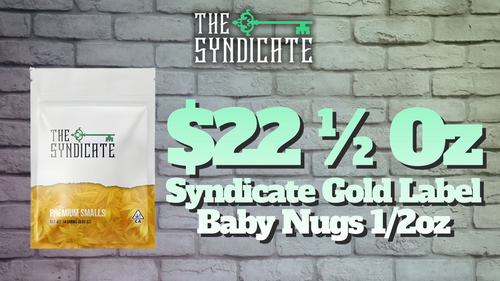 The Syndicate - Woodland Hills (SOCAL CO-OP) $22 ½ Oz Syndicate Gold Label Baby Nugs 1/2oz