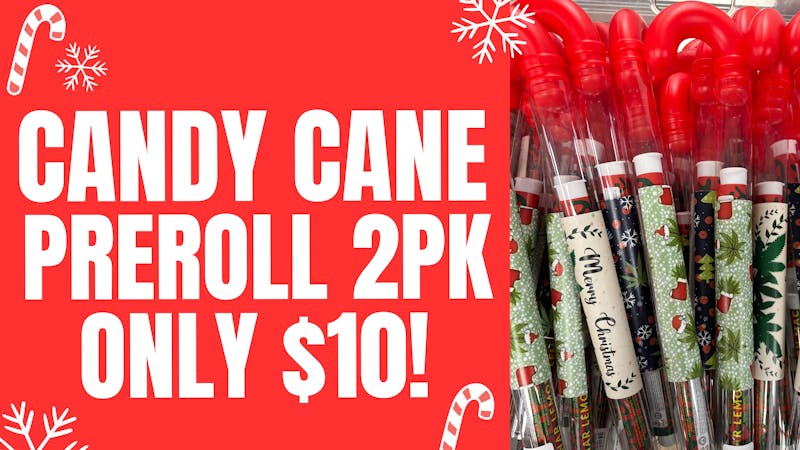 1 Connection Candy Cane Stocking Stuffer $10 2 Prerolls