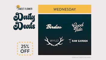 Sweet Flower - Chico 25% Off Wyld, Good Tide, Raw Garden & Birdies.