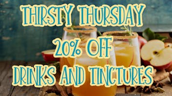 Canopy Crossroad Thirsty Thursday- 20% Off Drinks and Tinctures