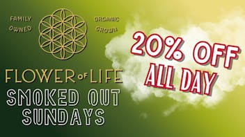 Flower of Life 🌬️ Smoked Out Sundays at Flower of Life 💨