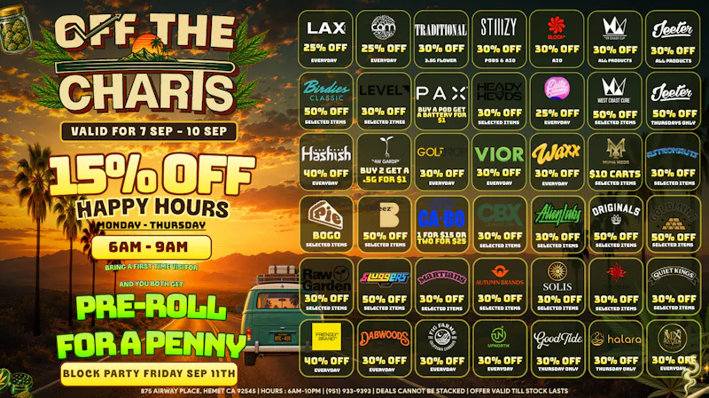 Off the Charts - Hemet on Airway Pl WEEKDAY DEALS HERE!! FTP?!! GET A PENNY PREROLL!!!