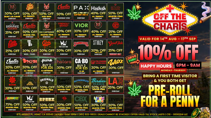 Off the Charts - Hemet on Airway Pl WEEKDAY DEALS HERE!! FTP?!! GET A PENNY PREROLL!!!
