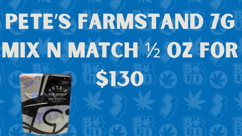 Brotherly Bud Pete's Farmstead 7G Mix & Match-1/2 Ounce for $130