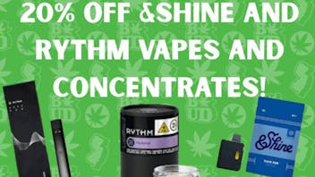 Brotherly Bud 20% Off &Shine and Rhythm Carts and Concentrates!