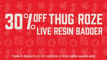 Brotherly Bud 30% Off Thug Roze Live Resin Badder!
