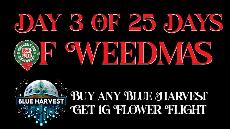 Brotherly Bud Buy Any Blue Harvest Product, Get a Free 1G Flight